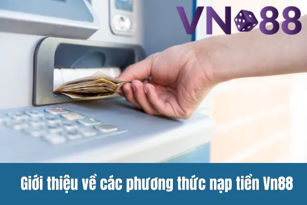 giới thiệu về nạp tiền vn88
