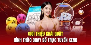 Giới thiệu sơ bộ về xổ số Keno